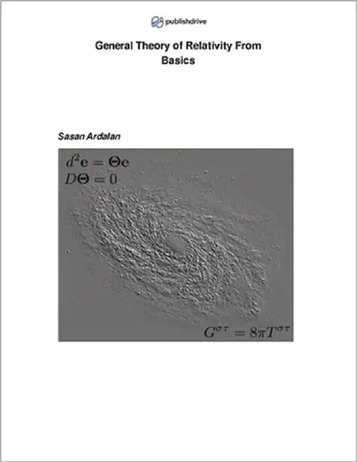 General Theory of Relativity From Basics by Ardalan, Sasan