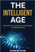 The Intelligent Age: How Code, Coin, and Culture Are Reshaping the Digital Economy by Gandevani, Ned