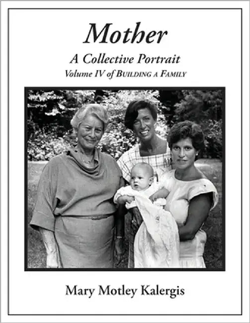 Mother: A Collective Portrait by Kalergis, Mary Motley