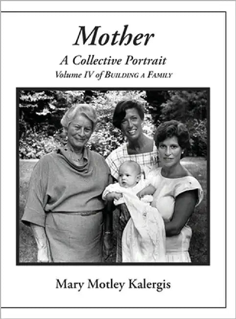 Mother: A Collective Portrait by Kalergis, Mary Motley