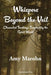 Whispers Beyond the Veil: Channeled Teachings Inspired by the Spirit World by Amy Marohn