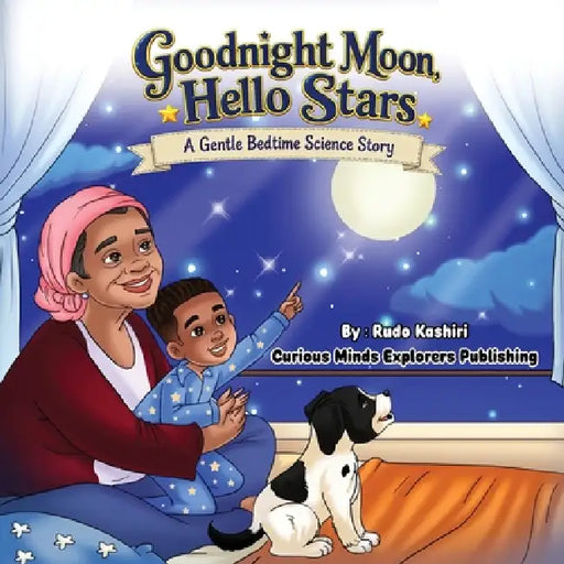 Goodnight Moon, Hello Stars: A Gentle Bedtime Science Story by Rudo Kashiri