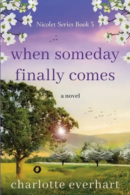 When Someday Finally Comes: A Sweet Small Town Romance by Everhart, Charlotte