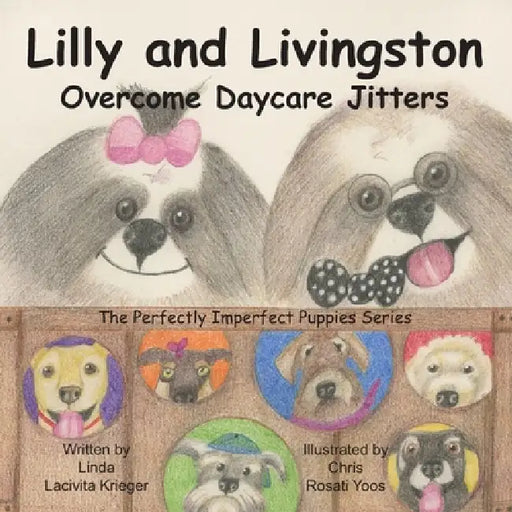 Lilly and Livingston Overcome Daycare Jitters by Chris Rosati Yoos, Linda Lacivita Krieger