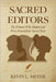 Sacred Editors: The Women Who Shaped and Were Erased from Sacred Texts by Meyer, Kevin
