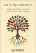 My Son's Siblings: A Queer Parent's Memoir on the Joys, Grief, and Ethics of Donor Conception by Ramos, Eli