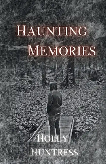 Haunting Memories by Holly Huntress
