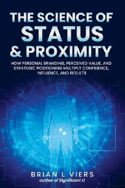 The Science of Status & Proximity by Brian Viers