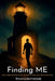 Finding ME: How I Ended the War Inside My Mind to Show You How to End Yours by Ryan Lighthouse