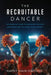 The Recruitable Dancer: The Essential Guide to Navigating College Admissions and the Dance Team Journey by Hain-de Jong, Kathy