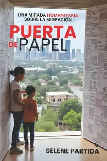 Puerta de Papel: Una mirada humanitaria sobre la migracion by Selene Partida