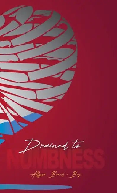 Drained to Numbness by Allyssa Brand-Bey