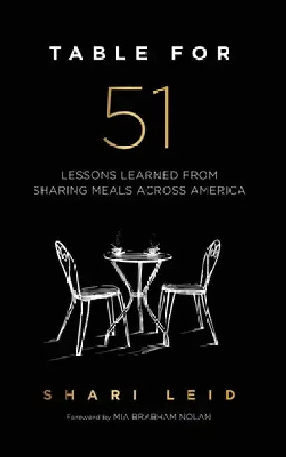 Table for 51: Lessons Learned from Sharing Meals Across America by Shari Leid