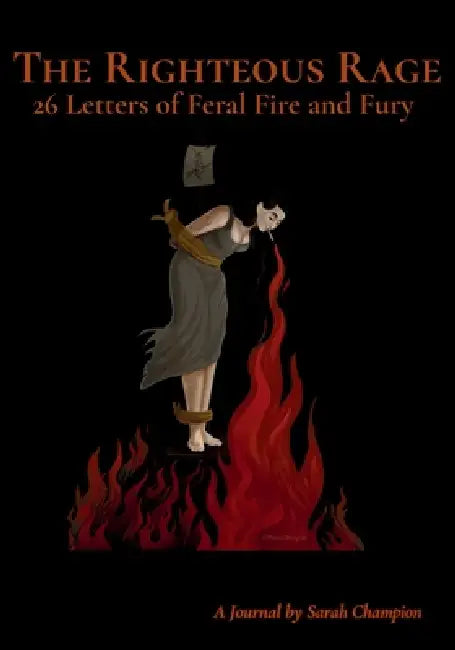 The Righteous Rage: 26 Letters of Feral Fire and Fury by Sarah Champion, Marco Melgrati