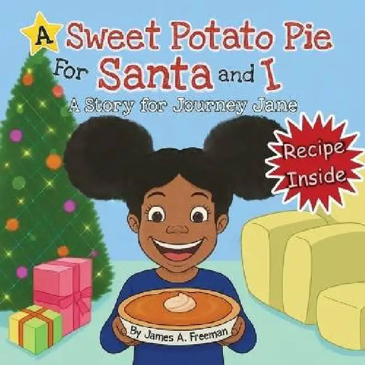 A Sweet Potato Pie for Santa and I by James A. Freeman, James A. Freeman