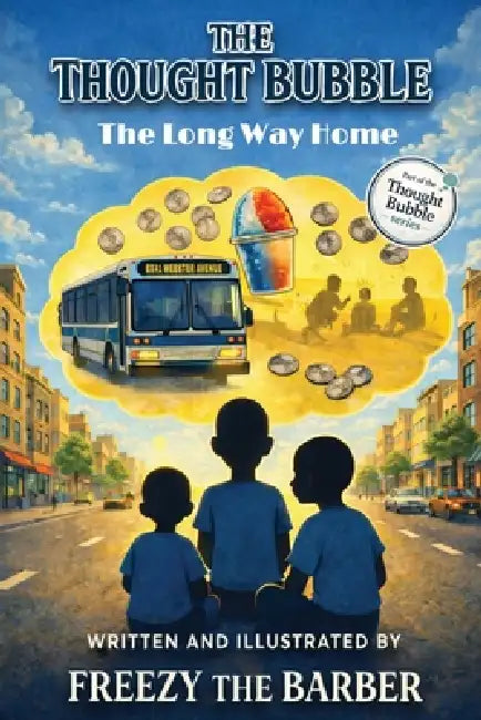 The Thought Bubble: The Long Way Home by Freezy The Barber, Freezy The Barber, Freezy The Barber