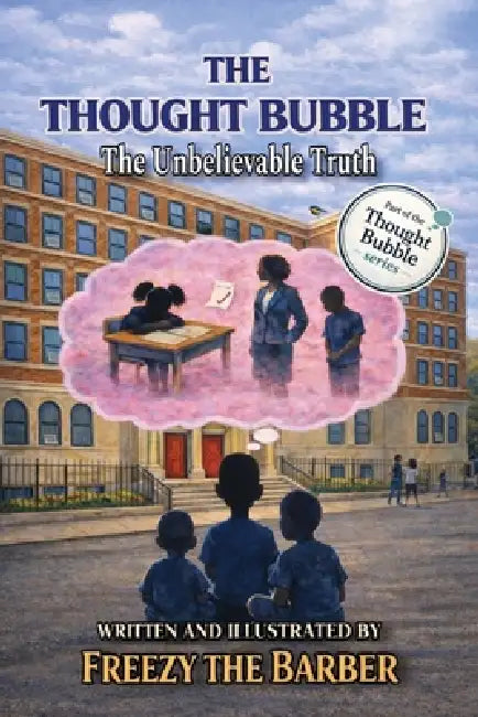 The Thought Bubble: The Unbelievable Truth by Freezy The Barber, Freezy The Barber, Freezy The Barber