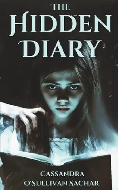 The Hidden Diary by Cassandra O'Sullivan Sachar