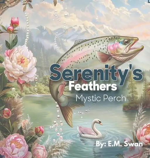 Serenity's Feathers: Mystic Perch by E. M. Swan