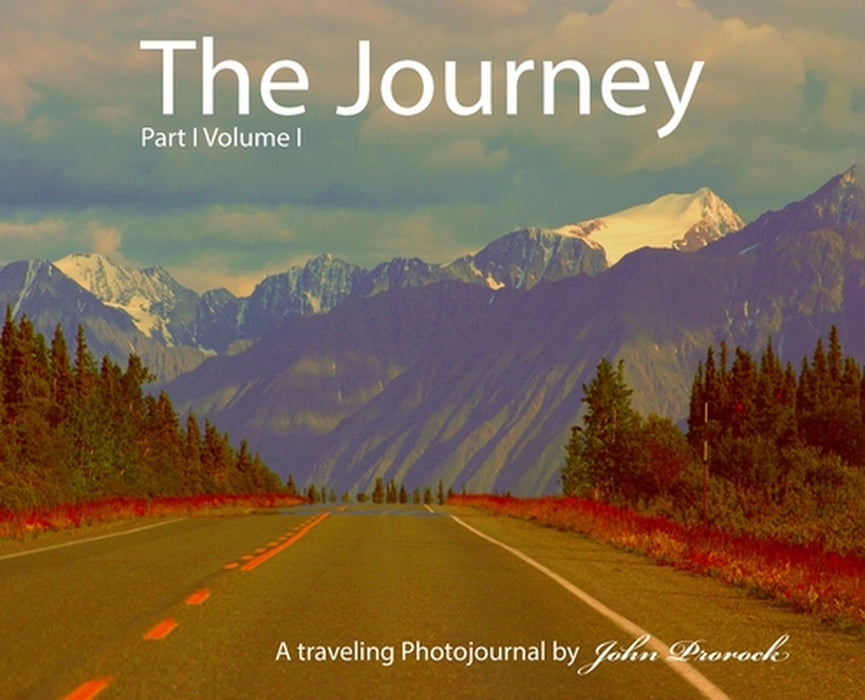 The Journey Part I Volume I by John Prorock