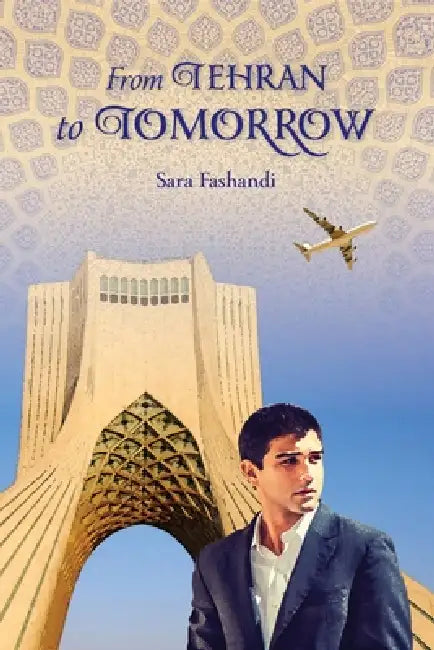 From Tehran to Tomorrow by Sara Fashandi