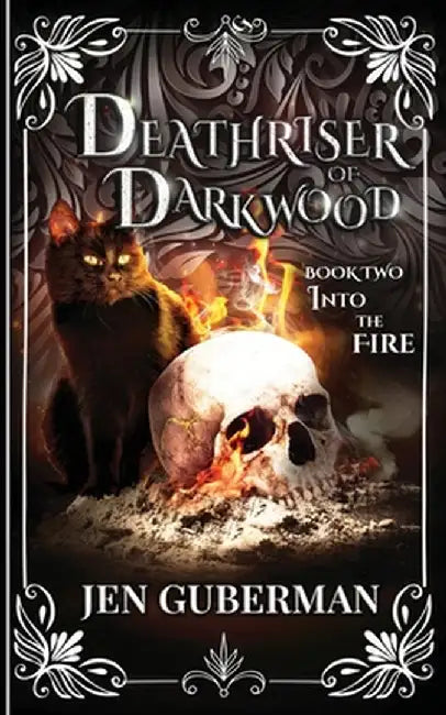 Deathriser of Darkwood: Into the Fire by Jen Guberman