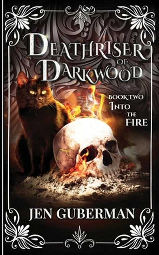 Deathriser of Darkwood: Into the Fire by Jen Guberman