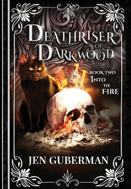 Deathriser of Darkwood: Into the Fire by Jen Guberman