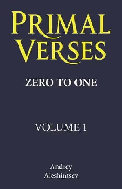 Primal Verses: Zero to One by Andrey Aleshintsev