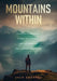 Mountains Within: A Life of Achievement, a Quest for Meaning, and the Mountain that Changed Everything by Jack Groppel