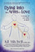 Dying Into The Arms Of Love: A Journey of Love, Loss, and Spirit by Kit Mitchell