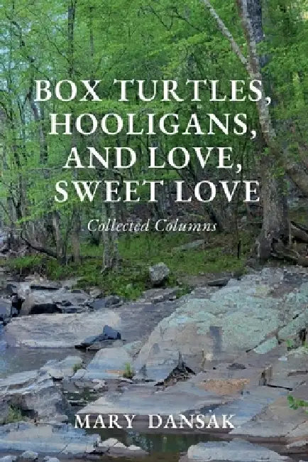 Box Turtles, Hooligans, and Love, Sweet Love by Mary Dansak