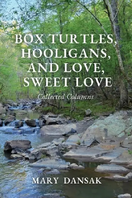 Box Turtles, Hooligans, and Love, Sweet Love by Mary Dansak