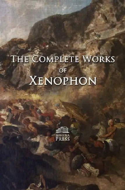 The Complete Works of Xenophon by Xenophon