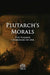 Plutarch's Morals by Plutarch