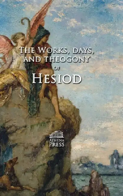 The Works, Days, and Theogony of Hesiod by Hesiod
