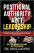 Positional Authority Ain't Leadership: Behavioral Science for Navigating Bull$hit, Optimizing Performance, and Avoiding A$$ CLOWNery by Gavoni, Paul