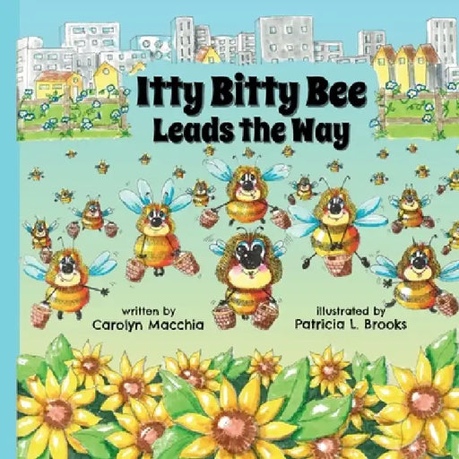 Itty Bitty Bee Leads the Way by Macchia, Patricia L. Brooks