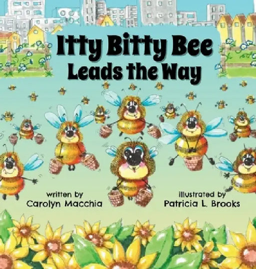 Itty Bitty Bee Leads the Way by Carolyn Macchia, Patricia L. Brooks