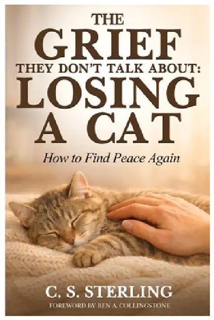 The Grief They Don't Talk About: How to Find Peace Again by C. S. Sterling, Ben A. Collingstone