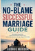The No-Blame Successful Marriage Guide: Stop Repeat Arguments, Restore Emotional Connection, and Create Daily Habits for a Stronger, Happier Partnersh by George Munson