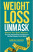 Weight Loss Unmask: Before You Quit, Woman: Burn the Old Rulebook And Discover the Real Reason You're Stuck by Sarah Adam