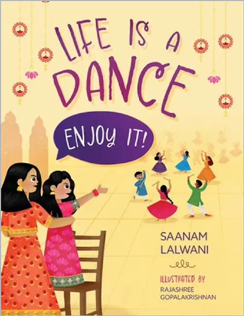 Life is a Dance: Enjoy It! by Lalwani, Saanam