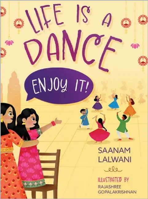 Life is a Dance: Enjoy It! by Lalwani, Saanam
