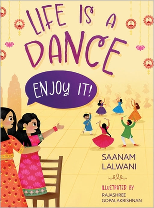 Life is a Dance: Enjoy It! by Saanam Lalwani, Rajashree Gopalakrishnan