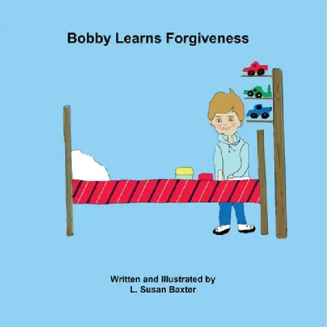 Bobby Learns Forgiveness by L. Susan Baxter
