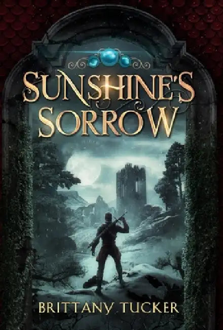 Sunshine's Sorrow by Brittany Tucker