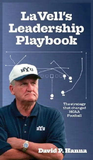 LaVell's Leadership Playbook: The strategy that changed NCAA football by David Hanna