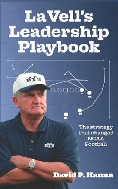 LaVell's Leadership Playbook: The strategy that changed NCAA football. by Rae Allen, Ritchey M. Marbury, David P. Hanna