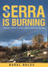 The Serra is Burning: A Memoir of Fire, Trauma, and the Search for Healing by Daral Boles